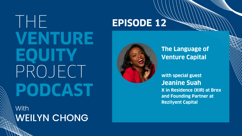 Venture Equity Project Podcast: The Language of Venture Capital (Jeanine Suah) - Episode 12