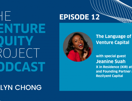 Venture Equity Project Podcast: The Language of Venture Capital (Jeanine Suah) – Episode 12