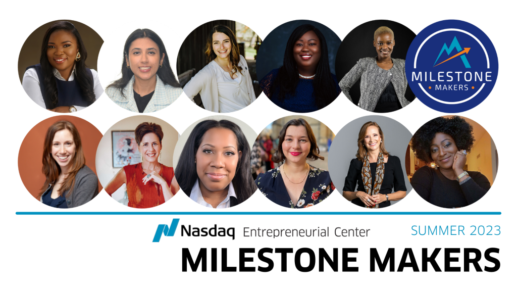 Meet the Entrepreneurs In Our Summer 2023 Milestone Makers Cohort
